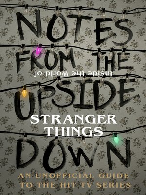 cover image of Notes From the Upside Down: Inside the World of Stranger Things